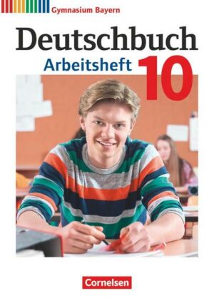 Deutschbuch Gymnasium 10. Jahrgangsstufe - Bayern - Arbeitsheft mit Lösungen