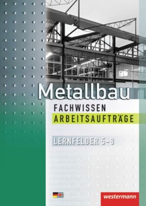 Metallbau Fachwissen Arbeitsaufträge