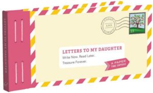 Letters to My Daughter: Write Now. Read Later. Treasure Forever. (Daughter Gifts from Mom