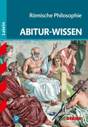 Abitur-Wissen Latein für G8. Römische Philosophie