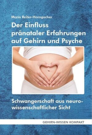 Der Einfluss pränataler Erfahrungen auf Gehirn und Psyche (Taschenbuch)