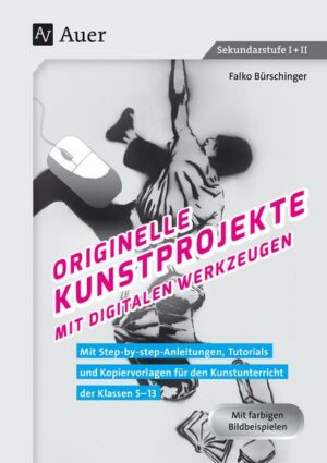 Originelle Kunstprojekte mit digitalen Werkzeugen