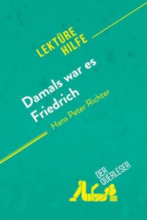 Damals war es Friedrich von Hans Peter Richter (Lektürehilfe)