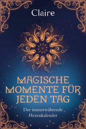 Magische Momente für jeden Tag