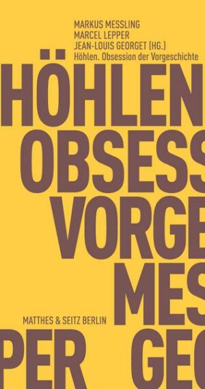 Höhlen. Obsession der Vorgeschichte