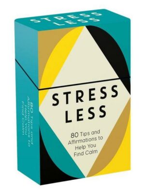 Stress Less Cards: 80 Tips and Affirmations to Help You Find Calm