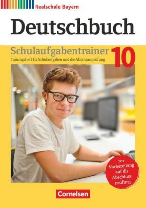 Deutschbuch - Sprach- und Lesebuch - 10. Jahrgangsstufe. Realschule Bayern - Schulaufgabentrainer