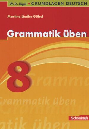 Grundlagen Deutsch. Grammatik üben. 8. Schuljahr