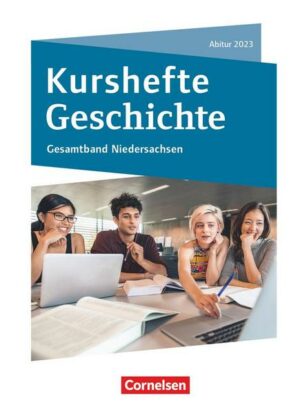 Kurshefte Geschichte. Abitur Niedersachsen 2023 - Kompendium - Schülerbuch