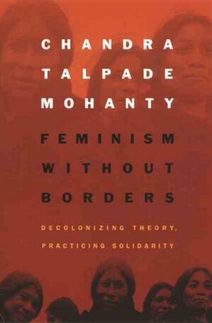 Feminism without Borders: Decolonizing Theory