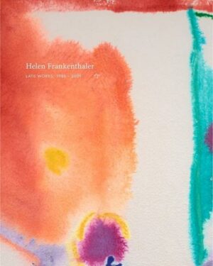Helen Frankenthaler: Late Works