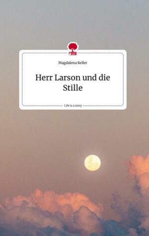Herr Larson und die Stille. Life is a Story - story.one
