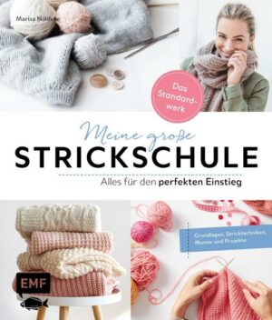 Meine große Strickschule – Alles für den perfekten Einstieg – Das Standardwerk