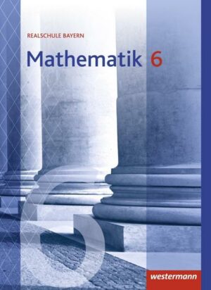 Mathematik 6. Schülerband. Realschulen. Bayern