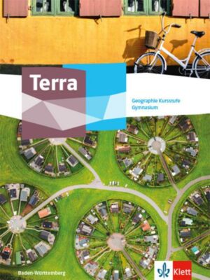 Terra Geographie Kursstufe. Ausgabe Baden-Württemberg Gymnasium