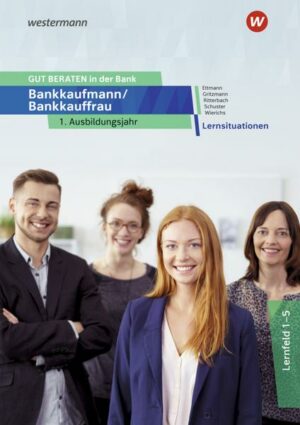 GUT BERATEN in der Bank. 1. Ausbildungsjahr: Lernsituationen