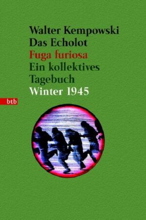 Das Echolot - Fuga furiosa - Ein kollektives Tagebuch - Winter 1945 - (3. Teil des Echolot-Projekts)