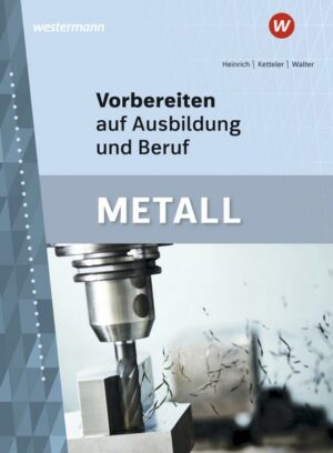 Vorbereiten auf Ausbildung und Beruf. Metall. Schülerband