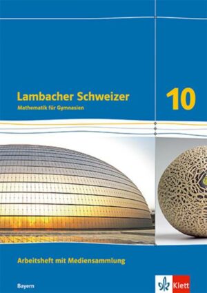 Lambacher Schweizer Mathematik 10Arbeitsheft plus Lösungsheft und Lernsoftware Klasse 10. Ausgabe Bayern