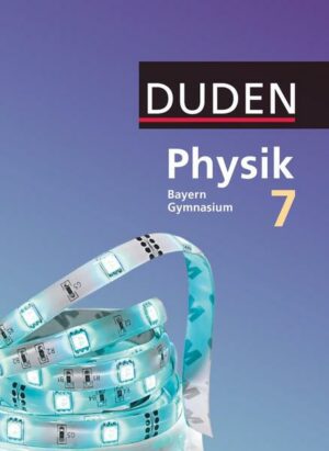 Duden Physik - Gymnasium Bayern 7. Jahrgangsstufe - Schülerbuch