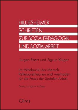 Im Mittelpunkt der Mensch - Reflexionstheorien und -methoden für die Praxis der Sozialen Arbeit