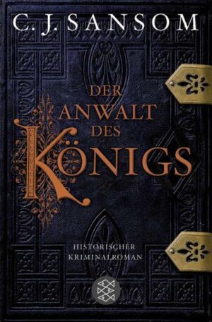 Der Anwalt des Königs / Matthew Shardlake Bd.3