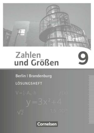 Zahlen und Größen 9. Schuljahr - Berlin und Brandenburg - Lösungen zum Schülerbuch