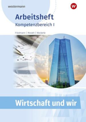 Wirtschaft und WIR. Kompetenzbereich I: Arbeitsheft