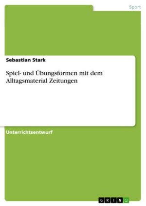 Spiel- und Übungsformen mit dem Alltagsmaterial Zeitungen