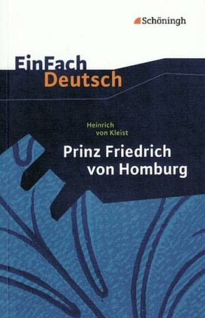 Prinz Friedrich von Homburg. Ein Schauspiel. EinFach Deutsch Textausgaben