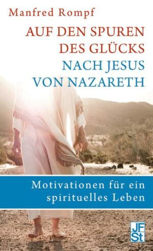 Auf den Spuren des Glücks nach Jesus von Nazareth