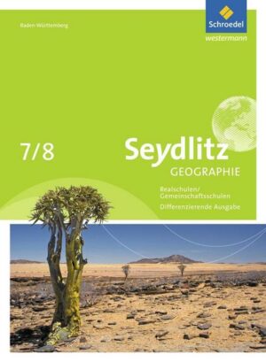 Seydlitz Geographie 7 / 8. Schülerband. Gemeinschaftsschulen und Realschulen. Baden-Württemberg