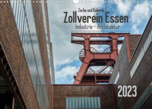 Zeche und Kokerei Zollverein Essen: Industrie-Architektur (Wandkalender 2023 DIN A3 quer)