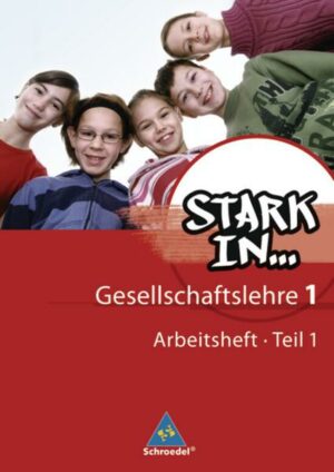 Stark in ... 1.1. Gesellschaftslehre. Arbeitsheft