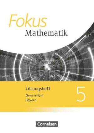 Fokus Mathematik 5. Jahrgangsstufe - Bayern - Lösungen zum Schülerbuch