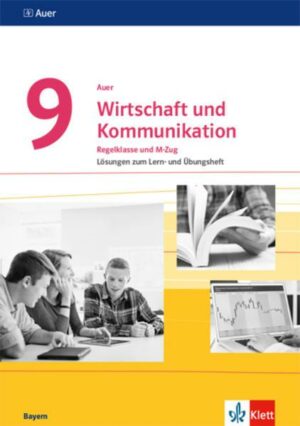 Auer Wirtschaft und Kommunikation 9. Lösungen zum Lern- und Übungsheft Klasse 9.  Ausgabe Bayern Mittelschule