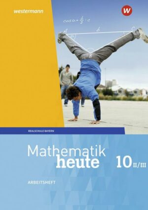 Mathematik heute 10. Arbeitsheft mit Lösungen. WPF II/III für Bayern