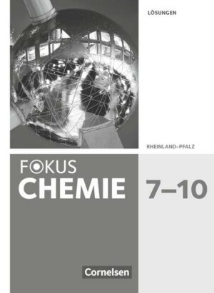 Fokus Chemie 7.-10. Schuljahr. Gymnasium Rheinland-Pfalz - Lösungen zum Schülerbuch