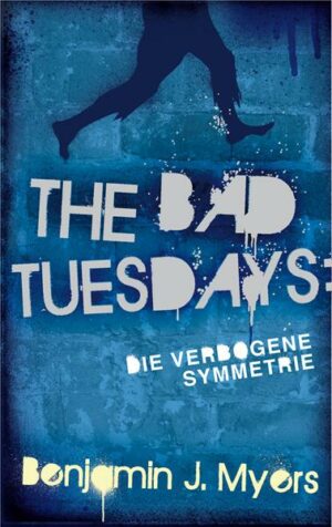 The Bad Tuesdays. Die verbogene Symmetrie