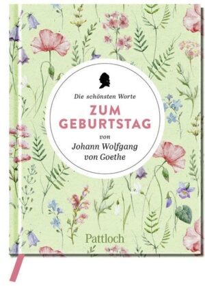 Die schönsten Worte zum Geburtstag von Johann Wolfgang von Goethe