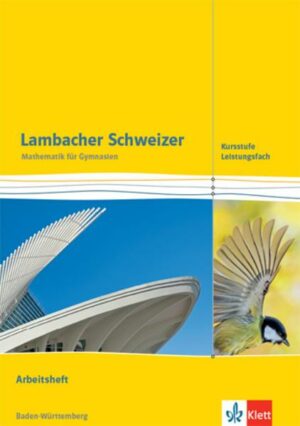 Lambacher Schweizer Mathematik Kursstufe - Leistungsfach. Ausgabe Baden-Württemberg