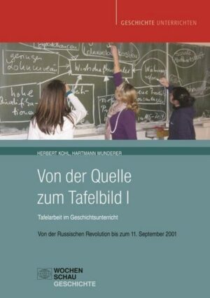 Von der Quelle zum Tafelbild I. Tafelarbeit im Geschichtsunterricht