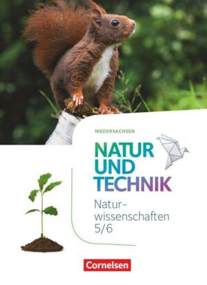 Natur und Technik 5./6. Schuljahr - Naturwissenschaften: Neubearbeitung - Niedersachsen - Schülerbuch