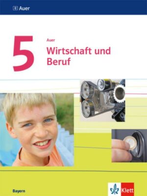Auer. Wirtschaft und Beruf.Schülerbuch Klasse 5. Mittelschule. Ausgabe Bayern ab 2017