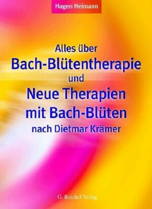 Alles über Bach-Blütentherapie und Neue Therapien mit Bach-Blüten nach Dietmar Krämer