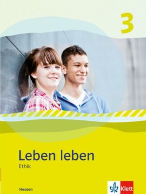 Leben leben 3 - Neubearbeitung. Ethik - Ausgabe für Hessen. Schülerbuch 9.-10. Klasse
