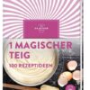 1 magischer Teig – 100 Rezeptideen
