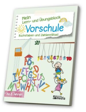 Mein Lern- & Übungsblock. Vorschule: Buchstaben und Zahlenrätsel