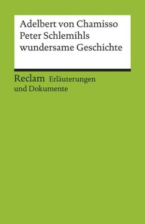 Erläuterungen und Dokumente zu Adelbert von Chamisso: Peter Schlemihls wundersame Geschichte