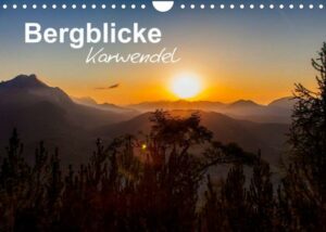 Bergblicke - Karwendel (Wandkalender 2023 DIN A4 quer)